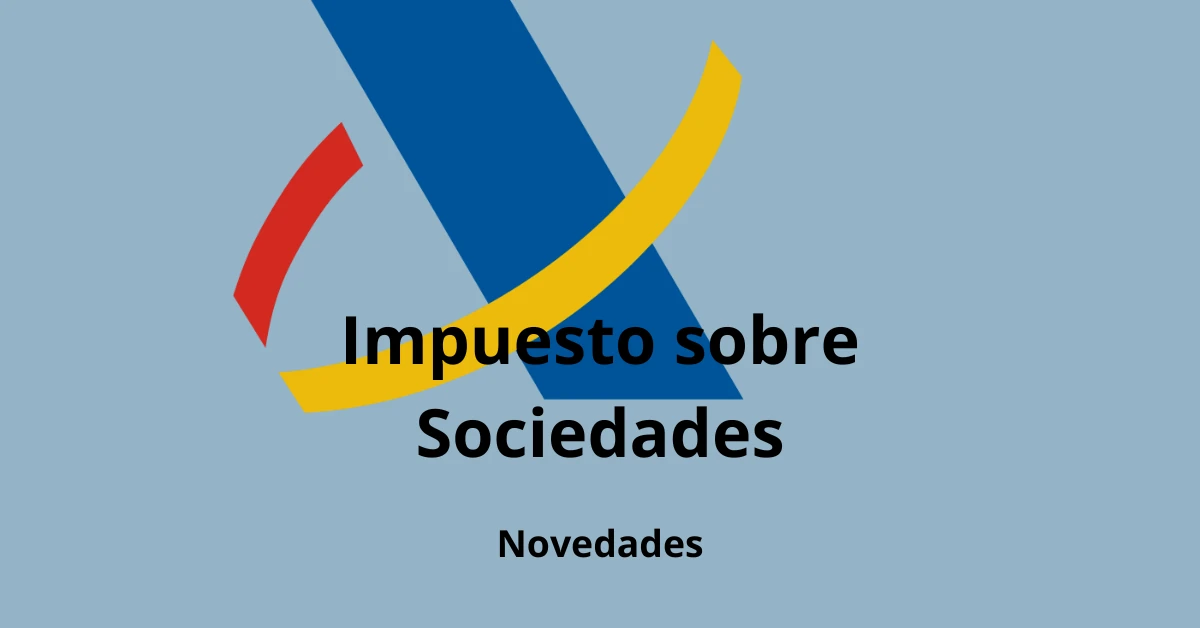 Impuesto Sobre Sociedades - Novedades